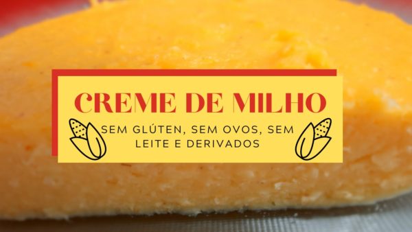 Receita fácil de creme de milho sem lactose!